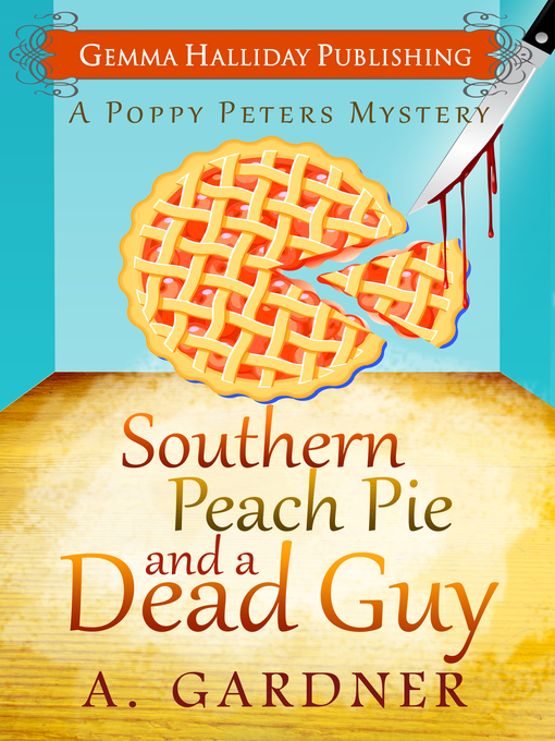 Title details for Southern Peach Pie & A Dead Guy by A. Gardner - Wait list
